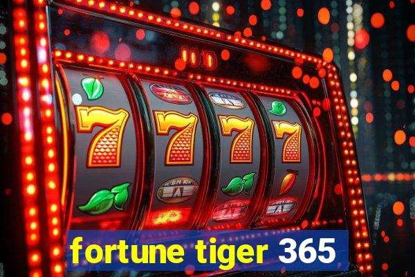 fortune tiger 365